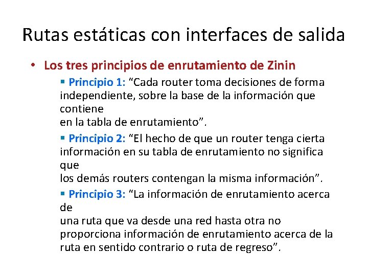 Rutas estáticas con interfaces de salida • Los tres principios de enrutamiento de Zinin