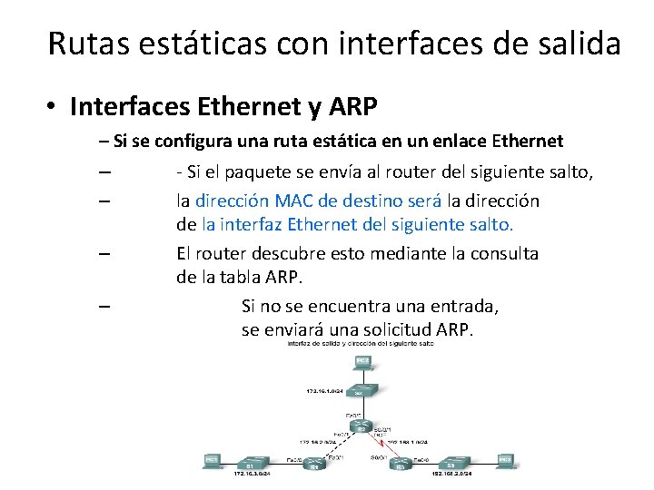 Rutas estáticas con interfaces de salida • Interfaces Ethernet y ARP – Si se