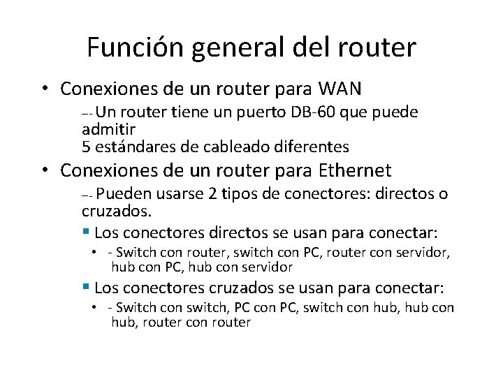 Función general del router • Conexiones de un router para WAN –- Un router