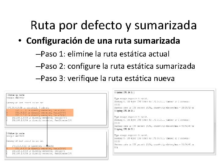 Ruta por defecto y sumarizada • Configuración de una ruta sumarizada –Paso 1: elimine