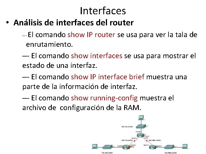 Interfaces • Análisis de interfaces del router El comando show IP router se usa