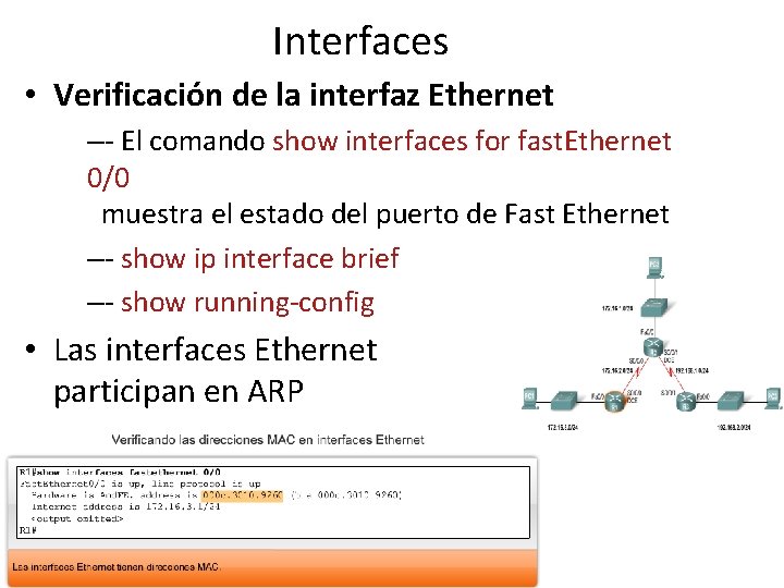 Interfaces • Verificación de la interfaz Ethernet –- El comando show interfaces for fast.