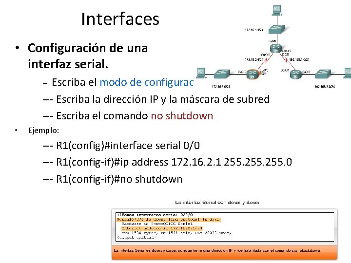 Interfaces • Configuración de una interfaz serial. –- Escriba el modo de configuración de