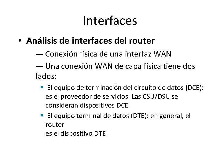Interfaces • Análisis de interfaces del router –- Conexión física de una interfaz WAN