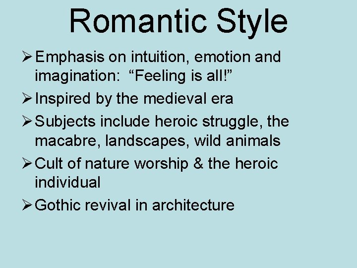 Romantic Style Ø Emphasis on intuition, emotion and imagination: “Feeling is all!” Ø Inspired