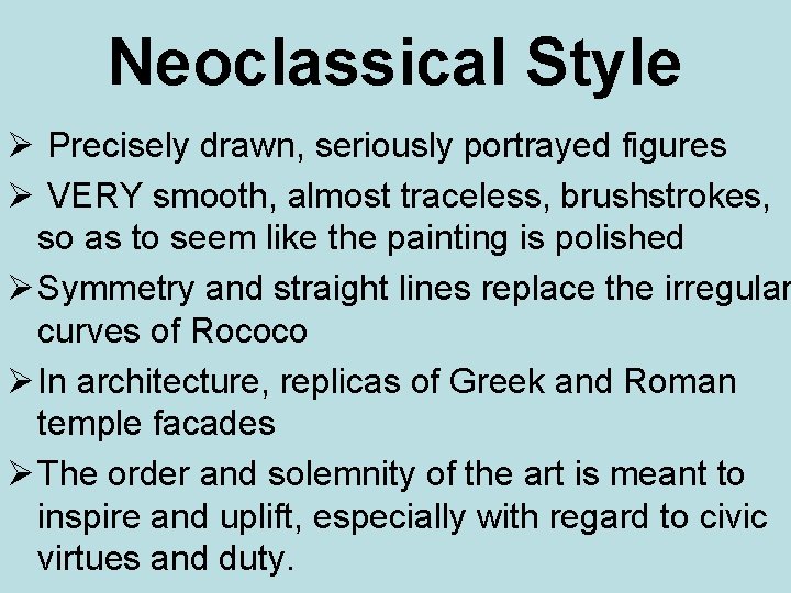 Neoclassical Style Ø Precisely drawn, seriously portrayed figures Ø VERY smooth, almost traceless, brushstrokes,