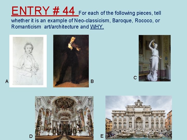 ENTRY # 44 For each of the following pieces, tell whether it is an