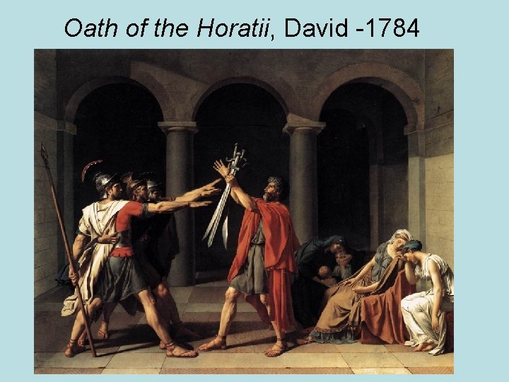 Oath of the Horatii, David -1784 