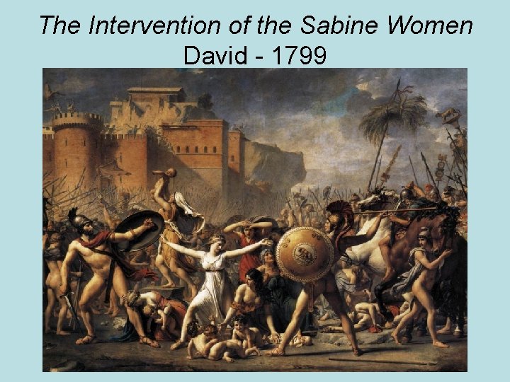 The Intervention of the Sabine Women David - 1799 