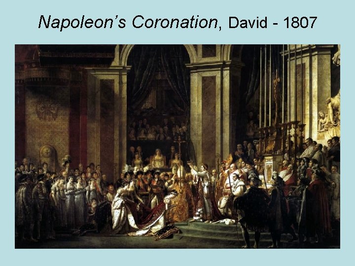 Napoleon’s Coronation, David - 1807 