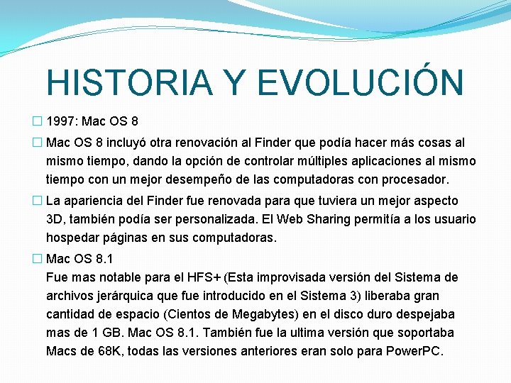 HISTORIA Y EVOLUCIÓN � 1997: Mac OS 8 � Mac OS 8 incluyó otra