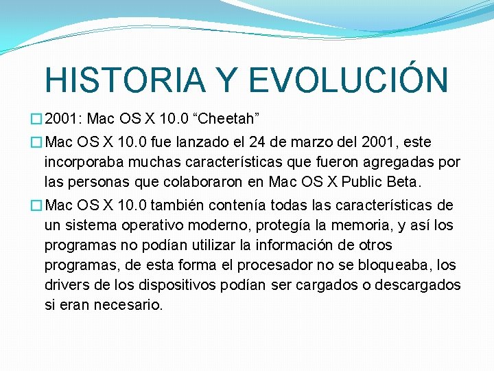 HISTORIA Y EVOLUCIÓN � 2001: Mac OS X 10. 0 “Cheetah” �Mac OS X