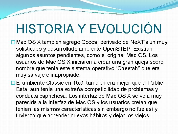 HISTORIA Y EVOLUCIÓN �Mac OS X también agrego Cocoa, derivado de Ne. XT’s un