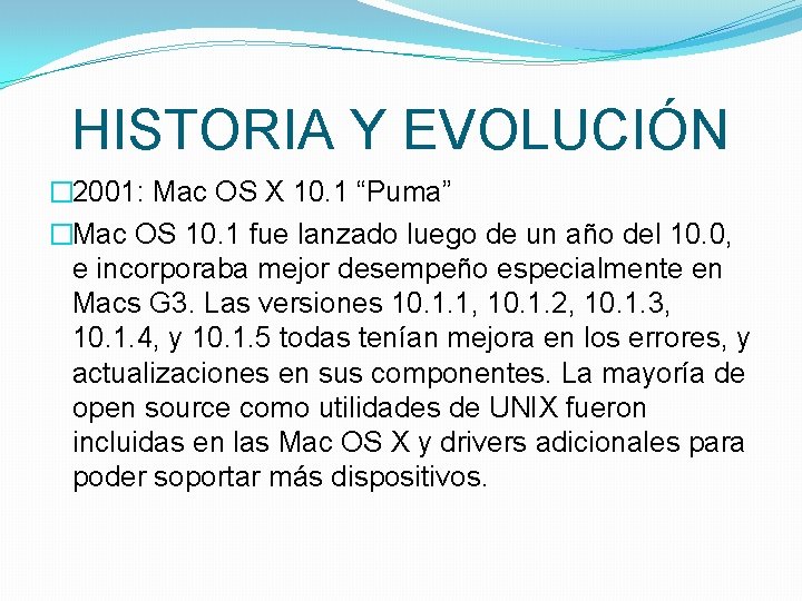 HISTORIA Y EVOLUCIÓN � 2001: Mac OS X 10. 1 “Puma” �Mac OS 10.