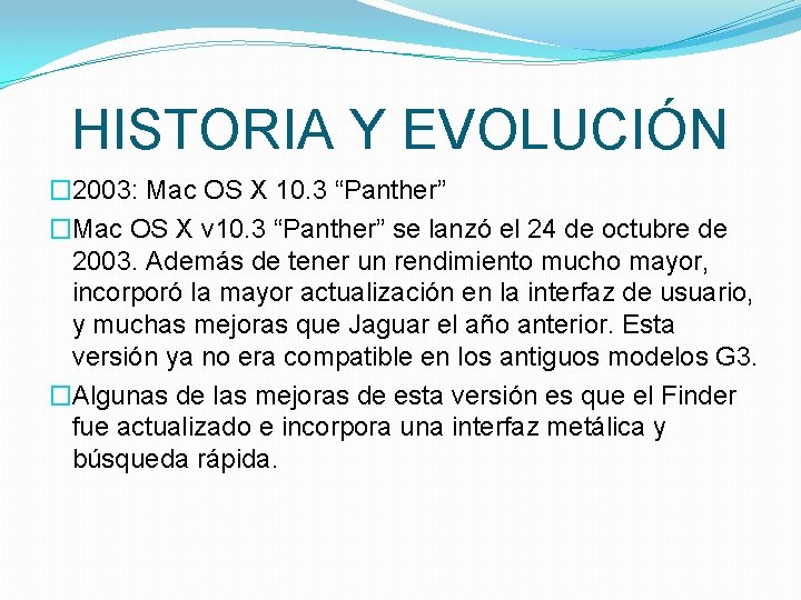 HISTORIA Y EVOLUCIÓN � 2003: Mac OS X 10. 3 “Panther” �Mac OS X