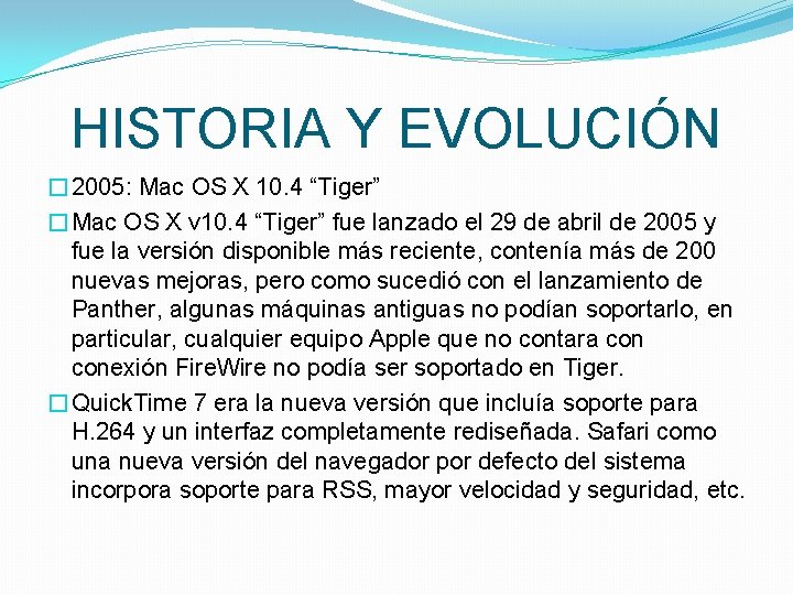 HISTORIA Y EVOLUCIÓN � 2005: Mac OS X 10. 4 “Tiger” �Mac OS X