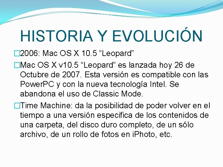 HISTORIA Y EVOLUCIÓN � 2006: Mac OS X 10. 5 “Leopard” �Mac OS X