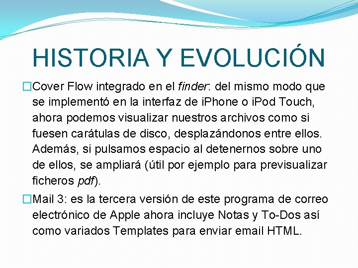 HISTORIA Y EVOLUCIÓN �Cover Flow integrado en el finder: del mismo modo que se