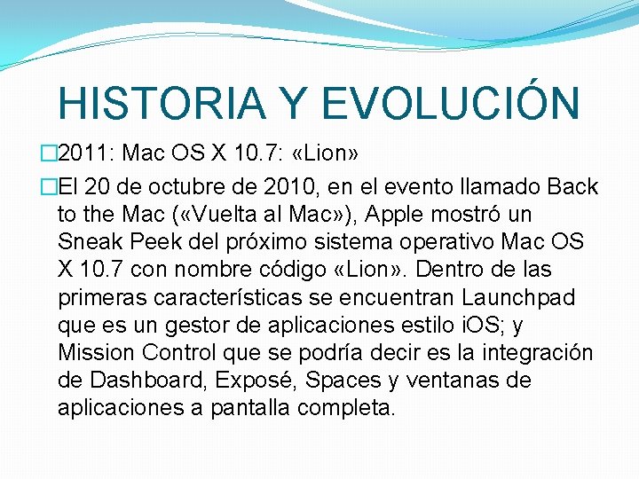 HISTORIA Y EVOLUCIÓN � 2011: Mac OS X 10. 7: «Lion» �El 20 de