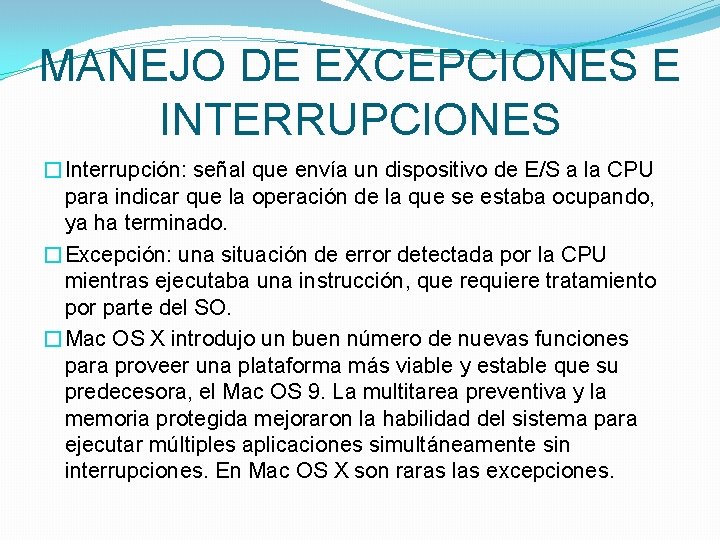 MANEJO DE EXCEPCIONES E INTERRUPCIONES �Interrupción: señal que envía un dispositivo de E/S a