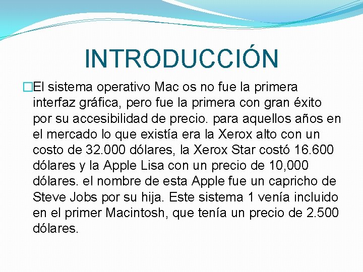 INTRODUCCIÓN �El sistema operativo Mac os no fue la primera interfaz gráfica, pero fue