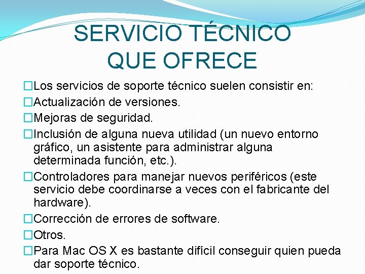 SERVICIO TÉCNICO QUE OFRECE �Los servicios de soporte técnico suelen consistir en: �Actualización de