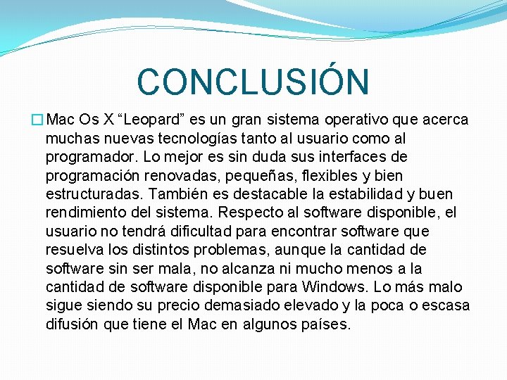 CONCLUSIÓN �Mac Os X “Leopard” es un gran sistema operativo que acerca muchas nuevas