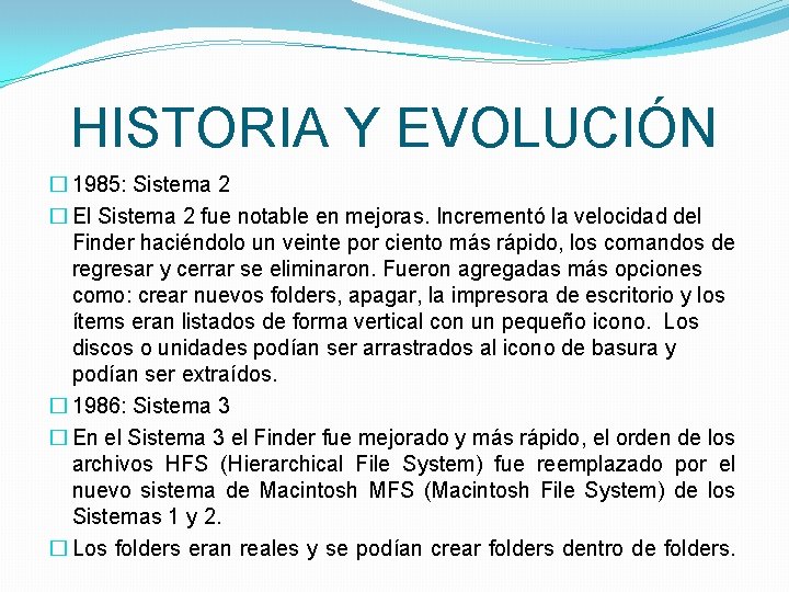 HISTORIA Y EVOLUCIÓN � 1985: Sistema 2 � El Sistema 2 fue notable en