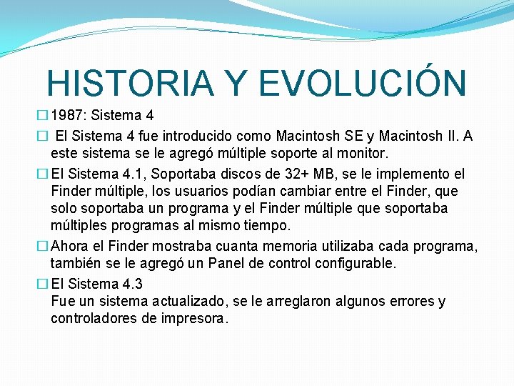 HISTORIA Y EVOLUCIÓN � 1987: Sistema 4 � El Sistema 4 fue introducido como