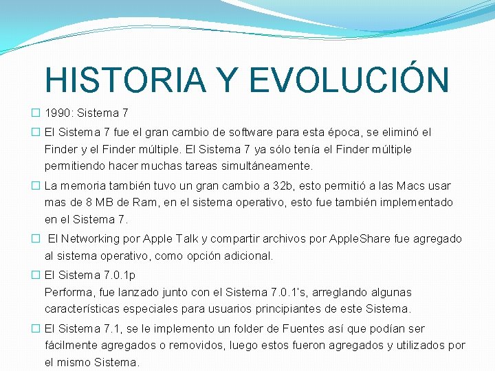 HISTORIA Y EVOLUCIÓN � 1990: Sistema 7 � El Sistema 7 fue el gran