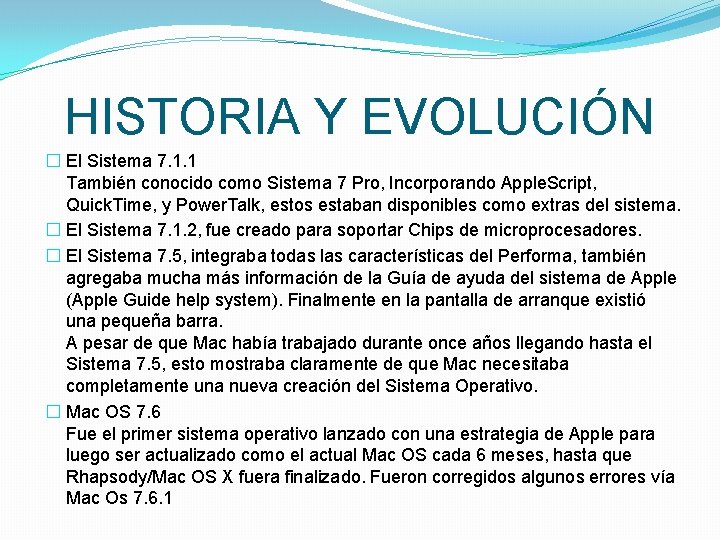 HISTORIA Y EVOLUCIÓN � El Sistema 7. 1. 1 También conocido como Sistema 7