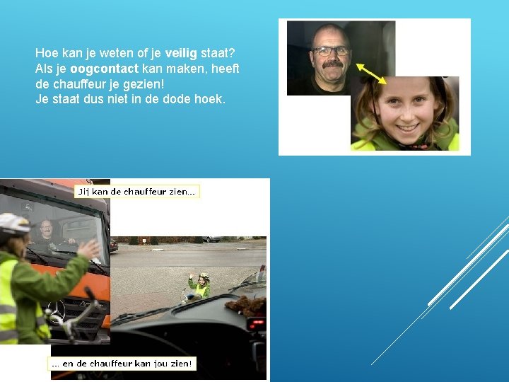 Hoe kan je weten of je veilig staat? Als je oogcontact kan maken, heeft