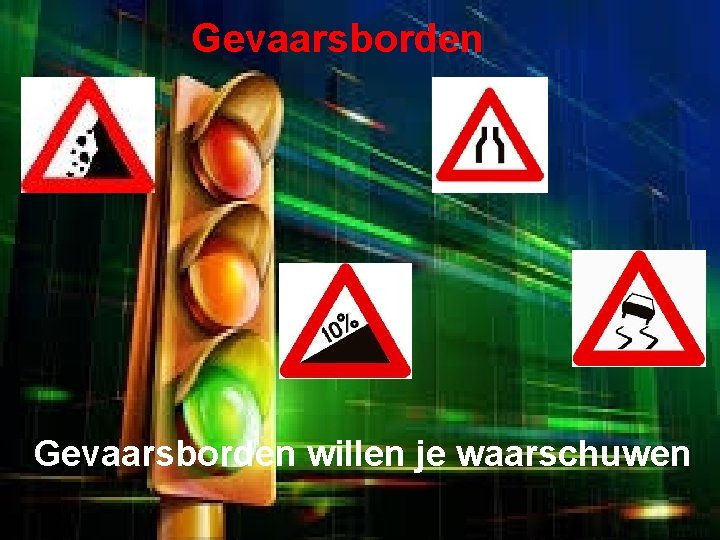 Gevaarsborden willen je waarschuwen 