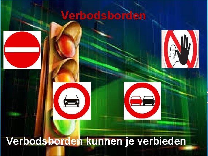 Verbodsborden kunnen je verbieden 