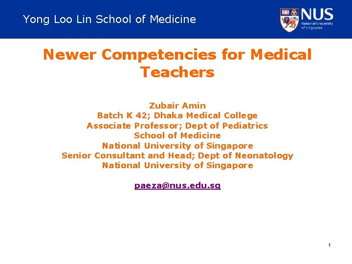 Yong Loo Lin School of Medicine Newer Competencies for Medical Teachers Zubair Amin Batch