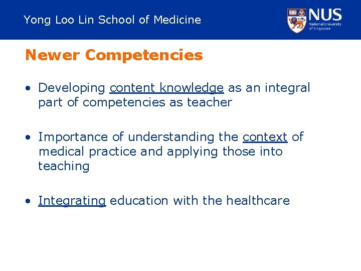 Yong Loo Lin School of Medicine Newer Competencies • Developing content knowledge as an