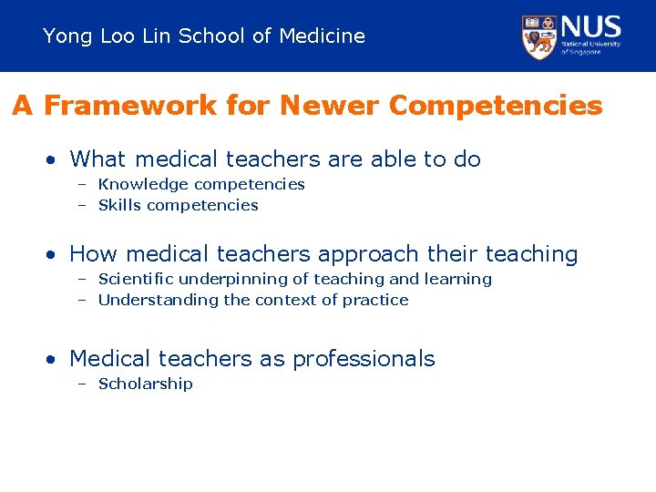 Yong Loo Lin School of Medicine A Framework for Newer Competencies • What medical