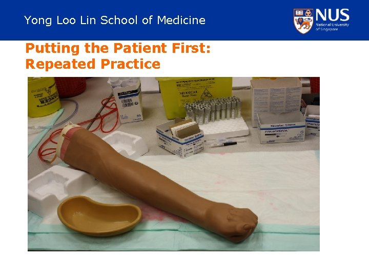 Yong Loo Lin School of Medicine Putting the Patient First: Repeated Practice 