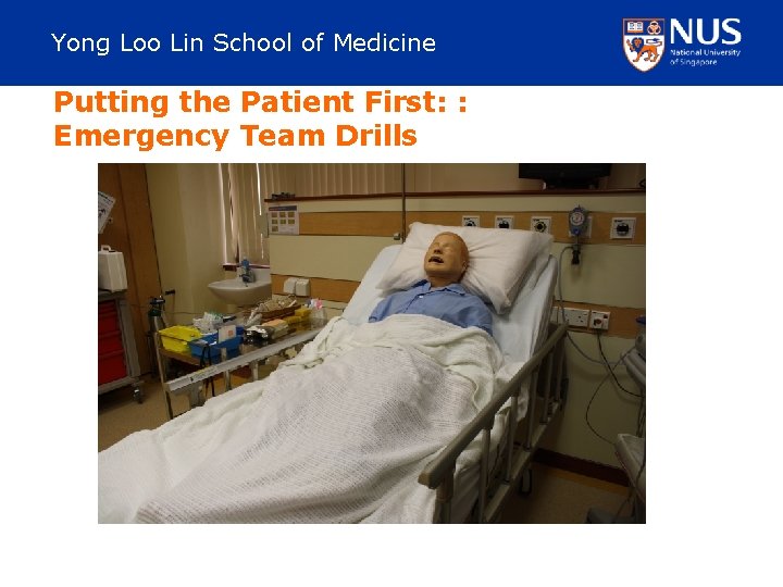 Yong Loo Lin School of Medicine Putting the Patient First: : Emergency Team Drills