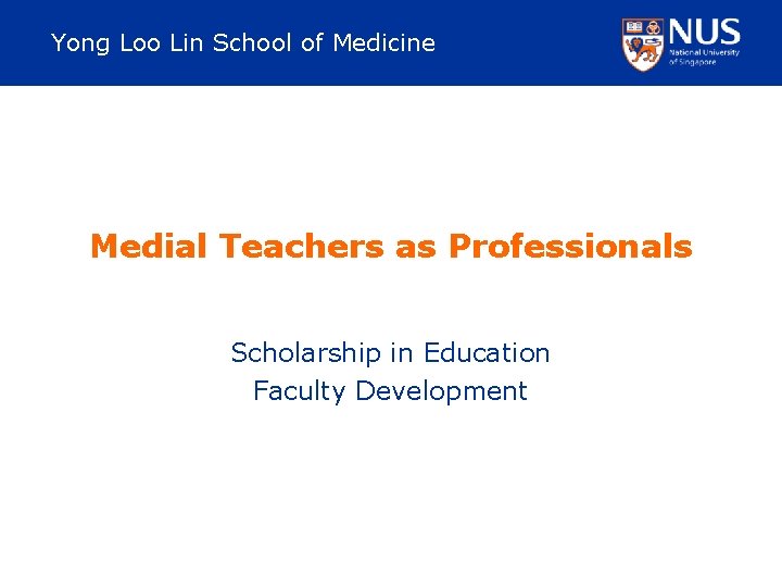 Yong Loo Lin School of Medicine Medial Teachers as Professionals Scholarship in Education Faculty