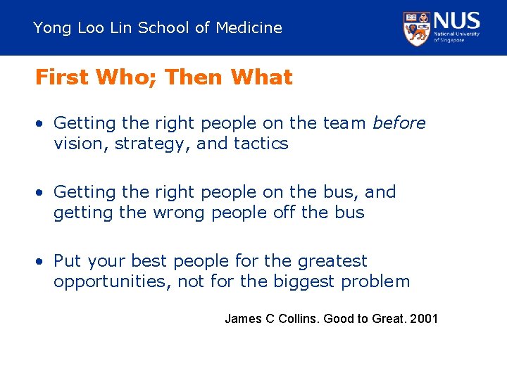 Yong Loo Lin School of Medicine First Who; Then What • Getting the right