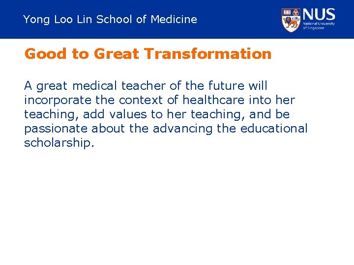 Yong Loo Lin School of Medicine Good to Great Transformation A great medical teacher