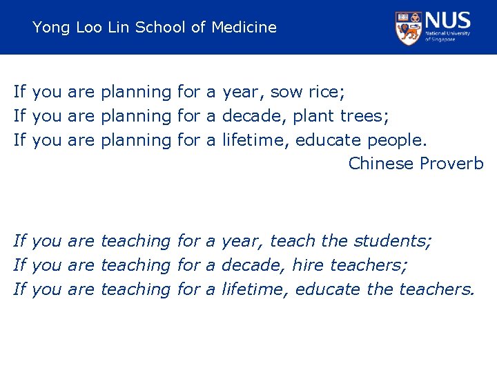 Yong Loo Lin School of Medicine If you are planning for a year, sow