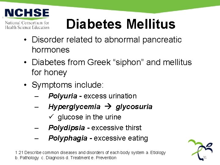 Diabetes Mellitus • Disorder related to abnormal pancreatic hormones • Diabetes from Greek “siphon”