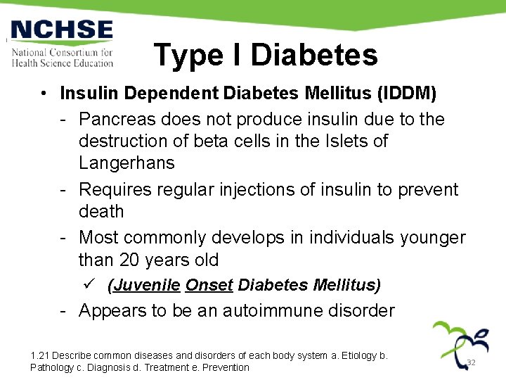 Type I Diabetes • Insulin Dependent Diabetes Mellitus (IDDM) - Pancreas does not produce