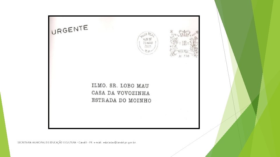 SECRETARIA MUNICIPAL DE EDUCAÇÃO E CULTURA – Candói - PR e-mail: educacao@candoi. pr. gov.