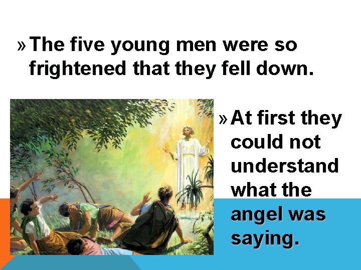 » The five young men were so frightened that they fell down. » At