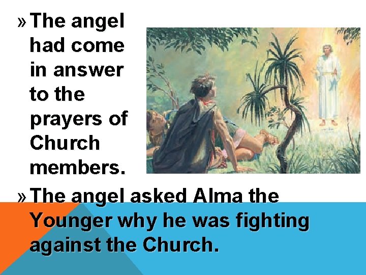 » The angel had come in answer to the prayers of Church members. »