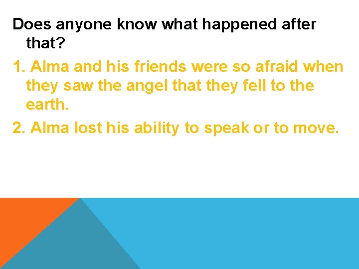 Does anyone know what happened after that? 1. Alma and his friends were so