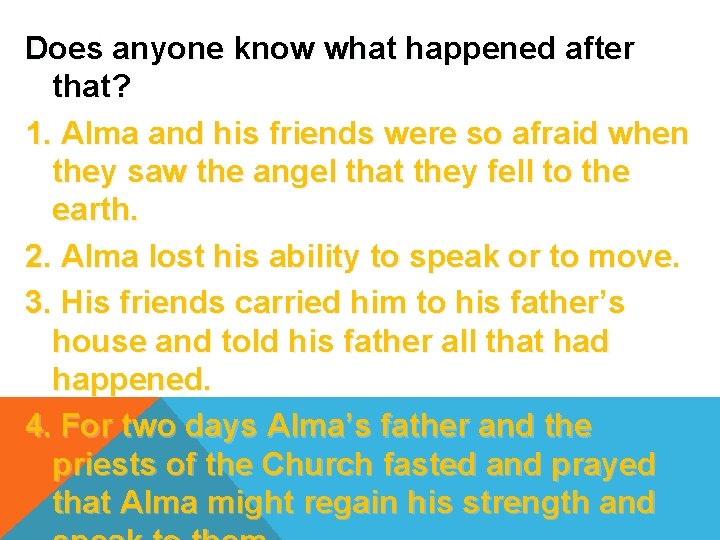 Does anyone know what happened after that? 1. Alma and his friends were so